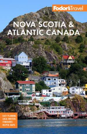 Fodor's Nova Scotia & Atlantic Canada de Fodor'S Travel Guides