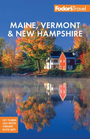 Fodor's Maine, Vermont, & New Hampshire de Fodor'S Travel Guides