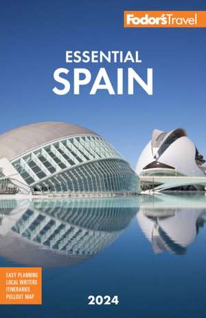 Fodor's Essential Spain 2024 de Fodor'S Travel Guides