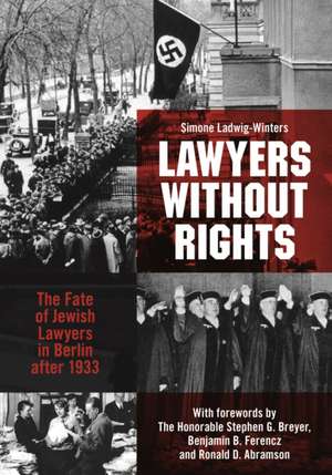 Lawyers Without Rights: The Fate of Jewish Lawyers in Berlin After 1933 de William J. Choyke