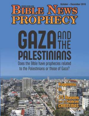 Bible News Prophecy Magazine October-December 2019: Gaza and the Palestinians de Continuing Church Of God