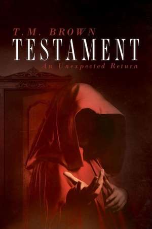 Testament, An Unexpected Return de T. M. Brown