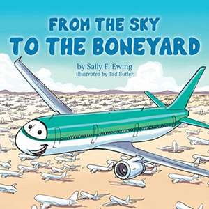 From the Sky to the Boneyard de Sally F Ewing