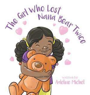 The Girl Who Lost Nana Bear Twice de Adeline Michel