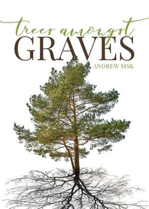 Trees Amongst Graves de Andrew Sisk