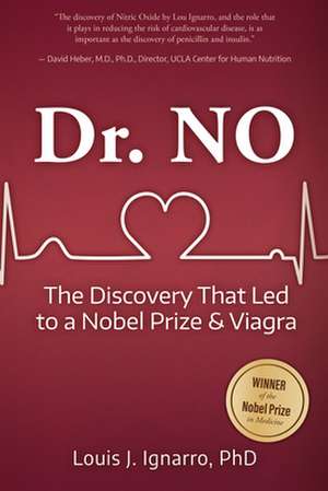 Dr. NO: The Discovery That Led to a Nobel Prize and Viagra de Louis Ignarro PhD