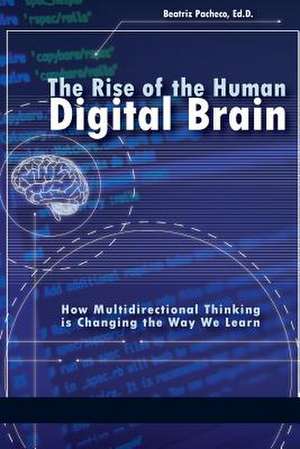 The Rise of the Human Digital Brain de Beatriz Pacheco