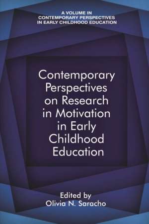 Contemporary Perspectives on Research in Motivation in Early Childhood Education de Olivia N. Saracho