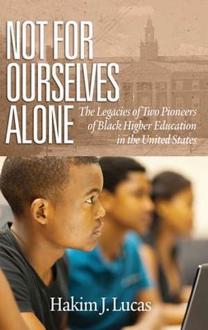 Not For Ourselves Alone de Hakim J. Lucas