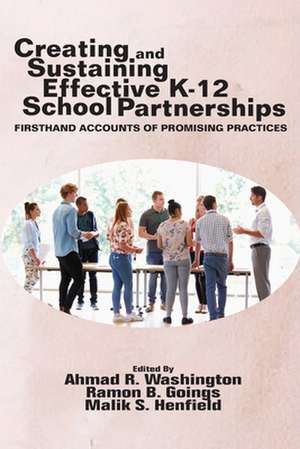 Creating and Sustaining Effective K-12 School Partnerships de Ramon B. Goings