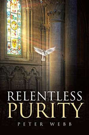 Relentless Purity de Peter Webb