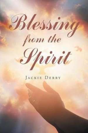 Blessing from the Spirit de Jackie Derry