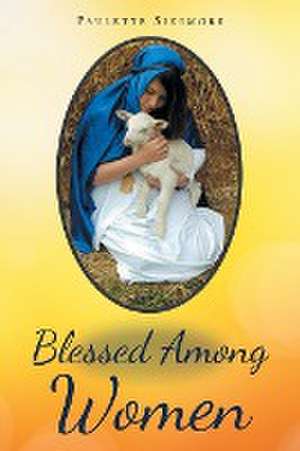 Blessed Among Women de Paulette Sizemore