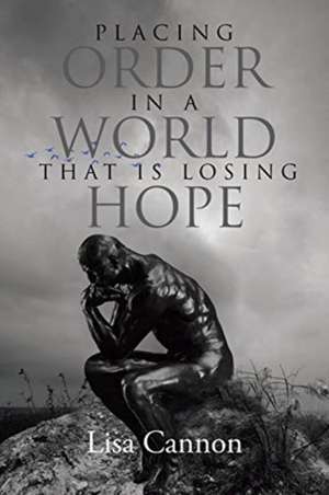 Placing Order In A World That Is Losing Hope de Lisa Cannon