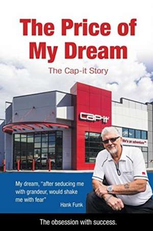 The Price of My Dream: The Cap-it Story de Hank Funk