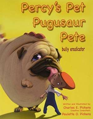 Percy's Pet Pugusaur Pete, bully eradicator de Charles E. Pickens