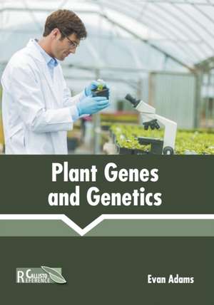 Plant Genes and Genetics de Evan Adams