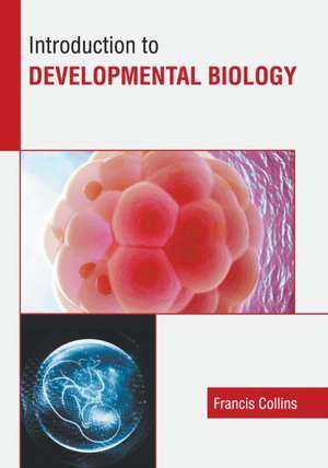 Introduction to Developmental Biology de Francis Collins