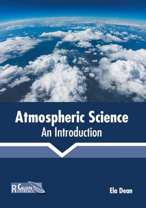 Atmospheric Science: An Introduction de Ela Dean