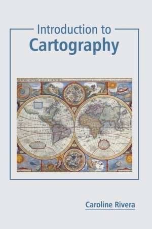 Introduction to Cartography de Caroline Rivera