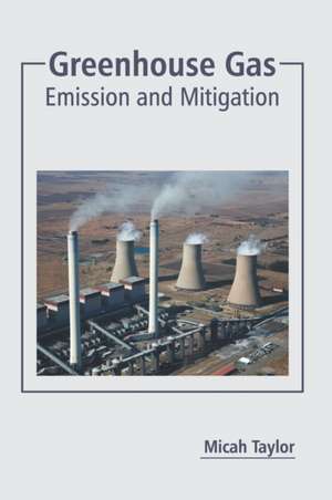 Greenhouse Gas: Emission and Mitigation de Micah Taylor