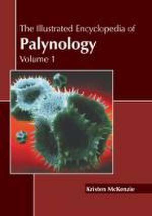 The Illustrated Encyclopedia of Palynology: Volume 1 de Kristen McKenzie