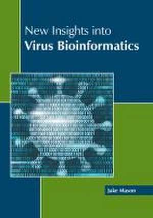 New Insights Into Virus Bioinformatics de Jake Mason