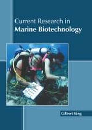 Current Research in Marine Biotechnology de Gilbert King