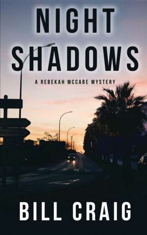 Night Shadows: A Rebekah McCabe Mystery de Bill Craig