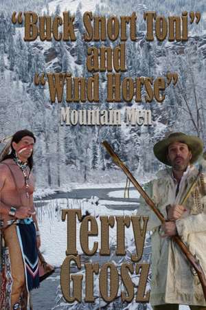 "Buck Snort" Toni and "Wind Horse", Mountain Men de Terry Grosz