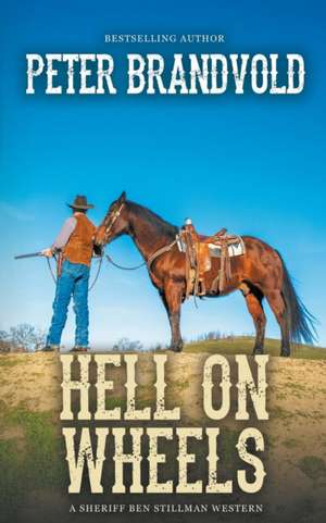 Hell On Wheels (A Sheriff Ben Stillman Western) de Peter Brandvold