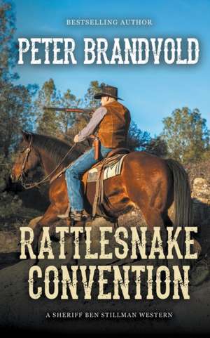 Rattlesnake Convention (A Sheriff Ben Stillman Western) de Peter Brandvold