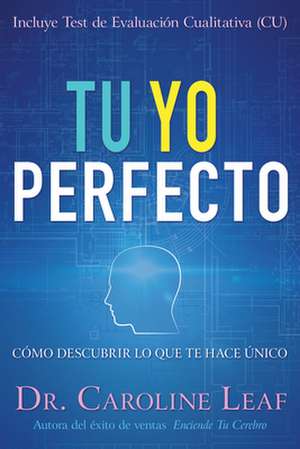 Tu Yo Perfecto de Dr Caroline Leaf