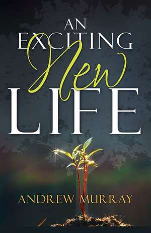 Exciting New Life de Andrew Murray