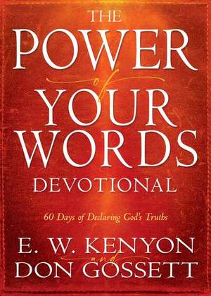 Power of Your Words Devotional de E W Kenyon