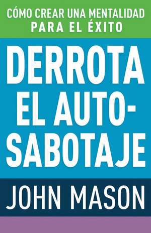 Derrota El Auto-Sabotaje de John Mason