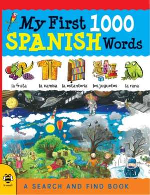 My First 1000 Spanish Words, New Edition de Susan Martineau