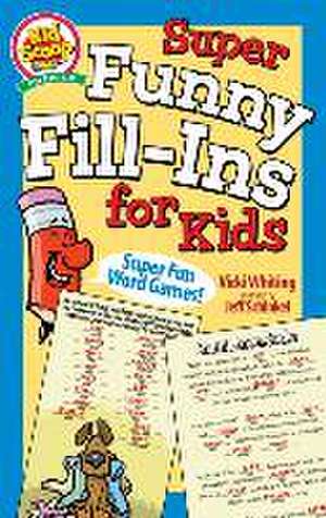 Super Funny Fill-Ins for Kids de Vicki Whiting