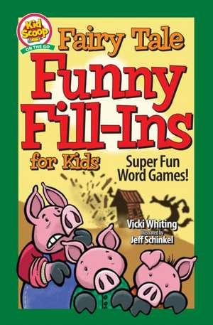 Fairy Tale Funny Fill-Ins for Kids: Super Fun Word Games de Vicki Whiting