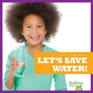 Let's Save Water! de Jenna Lee Gleisner