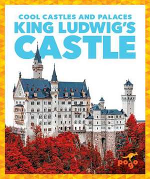 King Ludwig's Castle de Clara Benington