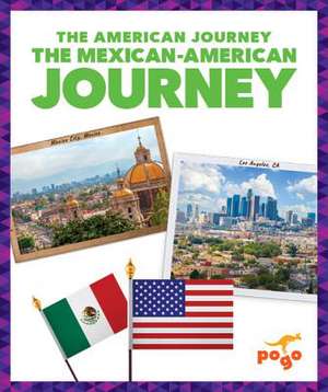 The Mexican-American Journey de Emma Carlson Berne