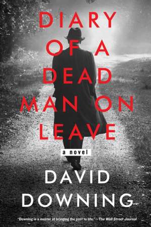 Diary of a Dead Man on Leave de David Downing