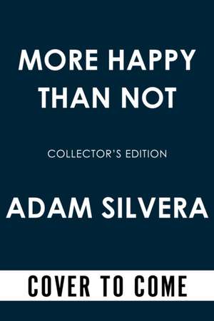 More Happy Than Not Collector's Edition de Adam Silvera