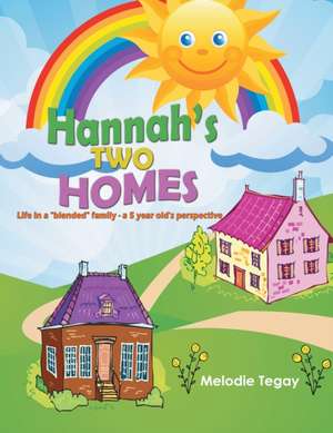 Hannah's Two Homes de Melodie Tegay