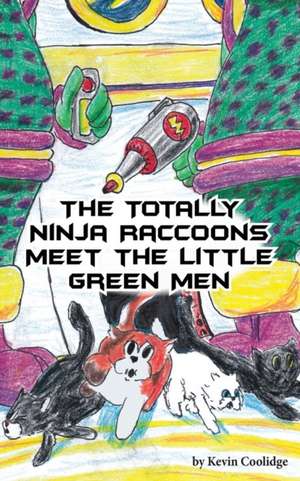 The Totally Ninja Raccoons Meet the Little Green Men de Kevin Coolidge