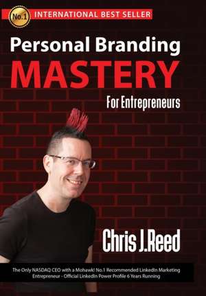 Personal Branding Mastery for Entrepreneurs de Chris J Reed