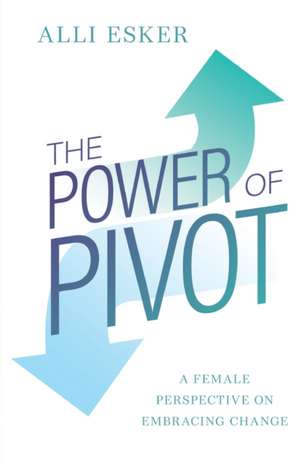 The Power of Pivot de Alli Esker