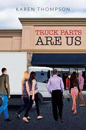 Truck Parts Are Us de Karen Thompson