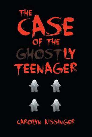 The Case of the Ghostly Teenager de Kissinger, Carolyn